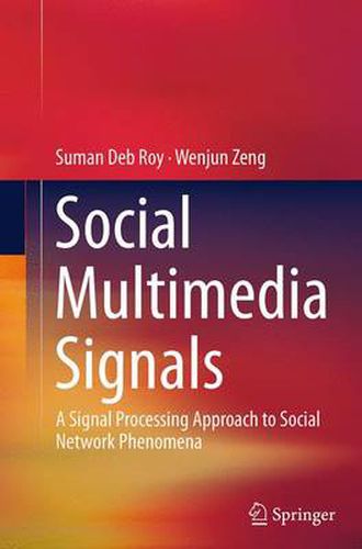 Cover image for Social Multimedia Signals: A Signal Processing Approach to Social Network Phenomena