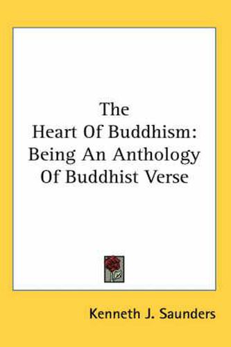 Cover image for The Heart of Buddhism: Being an Anthology of Buddhist Verse