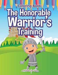 Cover image for The Honorable Warrior's Training Coloring Book