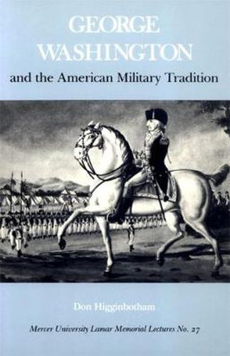 Cover image for George Washington And The American Military Tradition