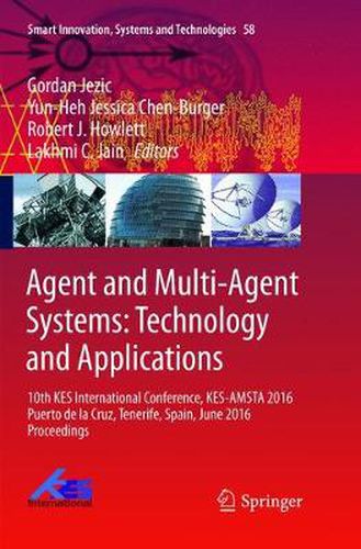 Cover image for Agent and Multi-Agent Systems: Technology and Applications: 10th KES International Conference, KES-AMSTA 2016 Puerto de la Cruz, Tenerife, Spain, June 2016 Proceedings