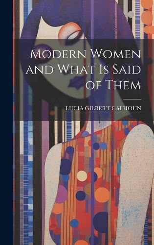 Cover image for Modern Women and What Is Said of Them