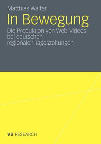 Cover image for In Bewegung: Die Produktion Von Web-Videos Bei Deutschen Regionalen Tageszeitungen