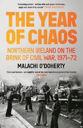 The Year of Chaos: Northern Ireland on the Brink of Civil War, 1971-72