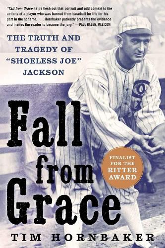 Fall from Grace: The Truth and Tragedy of  Shoeless Joe  Jackson