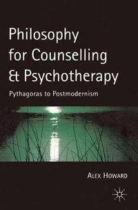 Cover image for Philosophy for Counselling and Psychotherapy: Pythagoras to Postmodernism