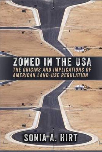 Cover image for Zoned in the USA: The Origins and Implications of American Land-Use Regulation