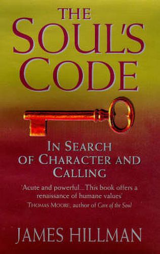 The Soul's Code: In Search of Character and Calling