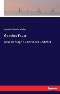 Cover image for Goethes Faust: neue Beitrage fur Kritik des Gedichts