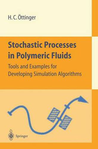 Cover image for Stochastic Processes in Polymeric Fluids: Tools and Examples for Developing Simulation Algorithms