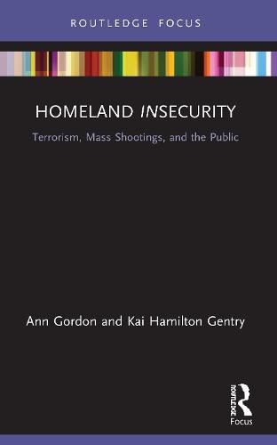 Homeland Insecurity: Terrorism, Mass Shootings and the Public