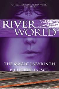 Cover image for The Magic Labyrinth: The Fourth Book of the Riverworld Series