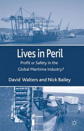 Cover image for Lives in Peril: Profit or Safety in the Global Maritime Industry?