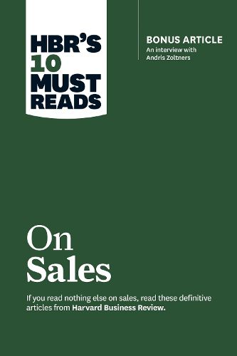 Cover image for HBR's 10 Must Reads on Sales (with bonus interview of Andris Zoltners) (HBR's 10 Must Reads): Bonus Article: An Interview with Andris Zoltners