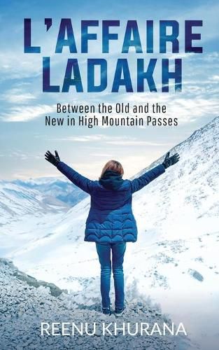 Cover image for L'Affaire Ladakh: Between the Old and the New in High Mountain Passes