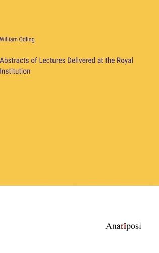 Cover image for Abstracts of Lectures Delivered at the Royal Institution