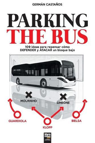 Cover image for Parking the Bus: 109 ideas para repensar como DEFENDER y ATACAR un bloque bajo