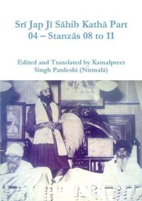 Cover image for Srī Jap Jī Sāhib Kathā Part 04 - Stanzās 08 to 11