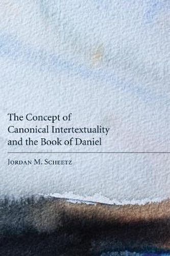 Cover image for The Concept of Canonical Intertextuality and the Book of Daniel