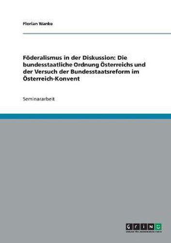 Cover image for Foederalismus in der Diskussion: Die bundesstaatliche Ordnung OEsterreichs und der Versuch der Bundesstaatsreform im OEsterreich-Konvent