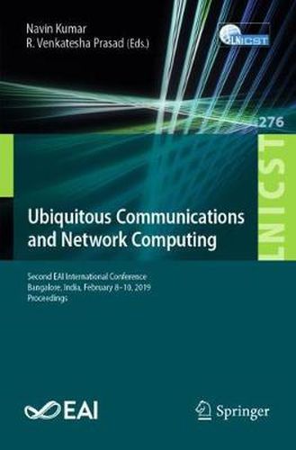 Cover image for Ubiquitous Communications and Network Computing: Second EAI International Conference, Bangalore, India, February 8-10, 2019, Proceedings