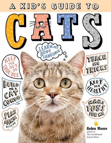 Cover image for Kid's Guide to Cats: How to Train, Care for, and Play and Communicate with Your Amazing Pet!