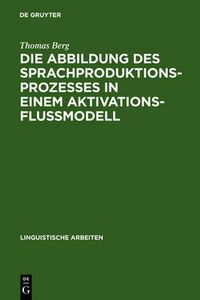 Cover image for Die Abbildung des Sprachproduktionsprozesses in einem Aktivationsflussmodell