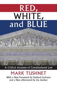 Cover image for Red, White, and Blue: A Critical Analysis of Constitutional Law