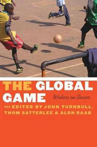 Cover image for The Global Game: Writers on Soccer