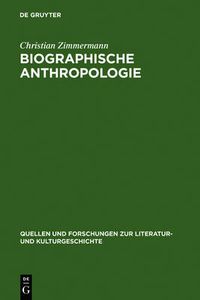 Cover image for Biographische Anthropologie: Menschenbilder in lebensgeschichtlicher Darstellung (1830-1940)