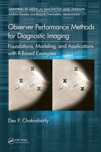 Cover image for Observer Performance Methods for Diagnostic Imaging: Foundations, Modeling, and Applications with R-Based Examples