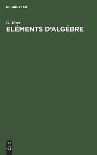 Cover image for Elements d'Algebre: A l'Usage Des Classes Moyennes Du College Royal Francais