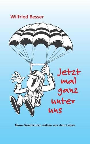 Cover image for Jetzt mal ganz unter uns: Neue Geschichten mitten aus dem Leben