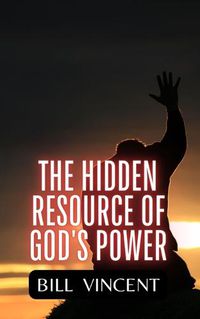Cover image for The Hidden Resource of God's Power