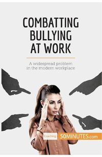 Cover image for Combatting Bullying at Work: A widespread problem in the modern workplace