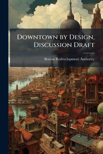 Cover image for Downtown by Design, Discussion Draft