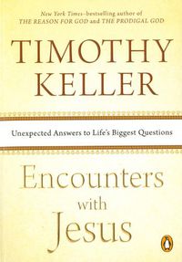 Cover image for Encounters with Jesus: Unexpected Answers to Life's Biggest Questions