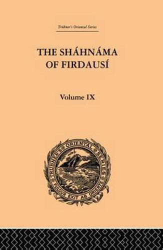 Cover image for The Shahnama of Firdausi: Volume IX