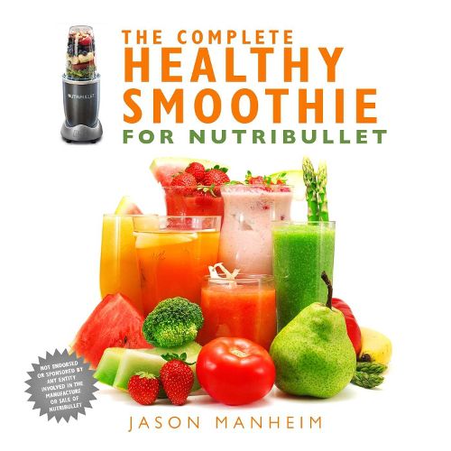 Cover image for The Complete Healthy Smoothie for Nutribullet