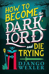 Cover image for How to Become the Dark Lord and Die Trying