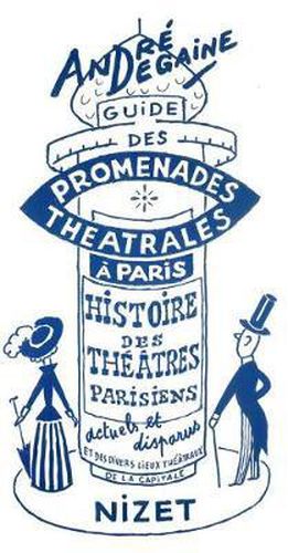 Cover image for Guide Des Promenades Theatrales a Paris: Histoire Des Theatres Parisiens Sous Forme de Cinq Promenades