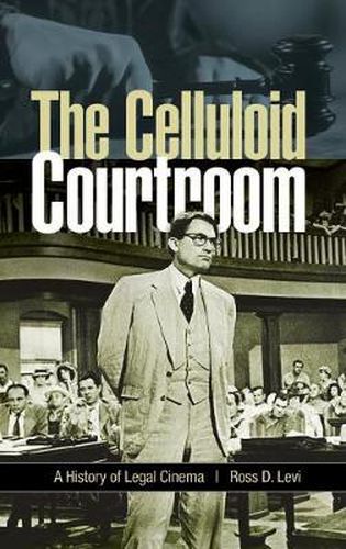 The Celluloid Courtroom: A History of Legal Cinema