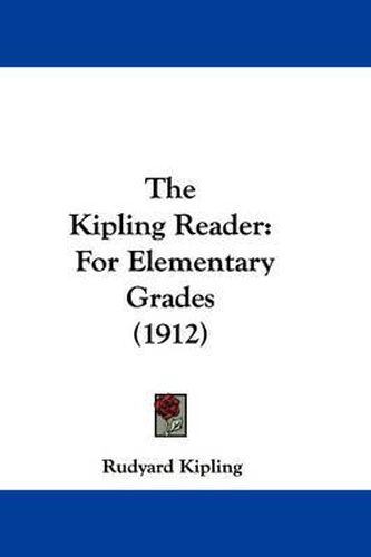 Cover image for The Kipling Reader: For Elementary Grades (1912)