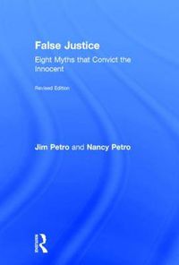 Cover image for False Justice: Eight Myths that Convict the Innocent, Revised Edition