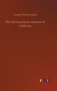 Cover image for The Old Franciscan Missions of California