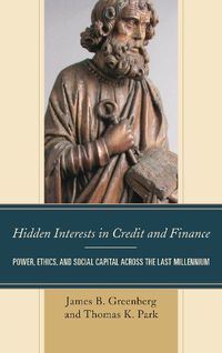 Cover image for Hidden Interests in Credit and Finance: Power, Ethics, and Social Capital across the Last Millennium