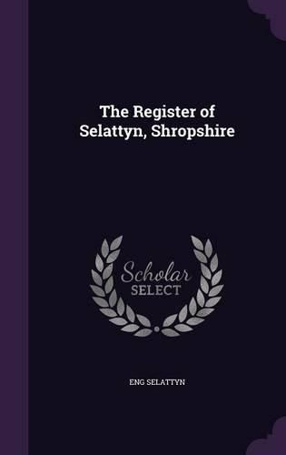 Cover image for The Register of Selattyn, Shropshire