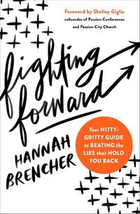Cover image for Fighting Forward: Your Nitty-Gritty Guide to Beating the Lies That Hold You Back