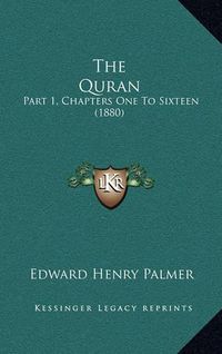 Cover image for The Quran: Part 1, Chapters One to Sixteen (1880)