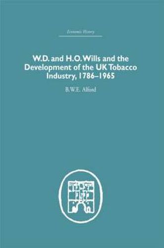 Cover image for W.D. & H.O. Wills and the development of the UK tobacco Industry: 1786-1965